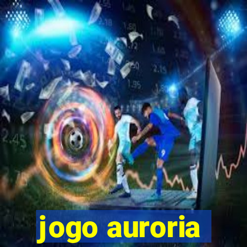 jogo auroria